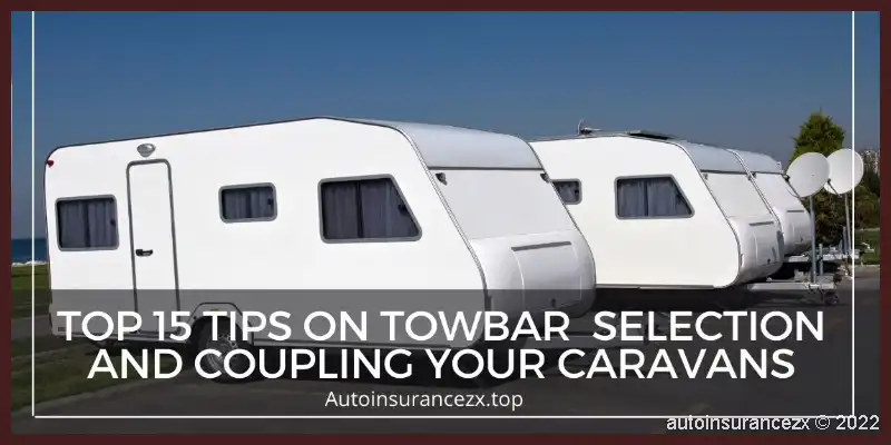 Top-15-Tips-on-Towbar-Selection-and-Coupling-your-Caravans
