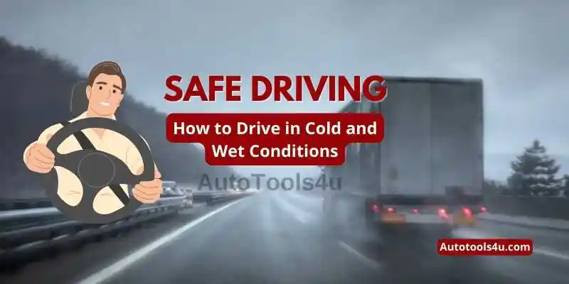 Safe Driving – How to Drive in Cold and Wet Conditions 1