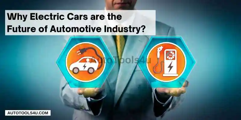 Why Electric Cars are the Future of Automotive Industry 1